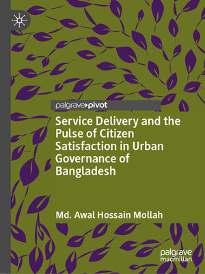 cover image of Service Delivery and the Pulse of Citizen Satisfaction in Urban Governance of Bangladesh